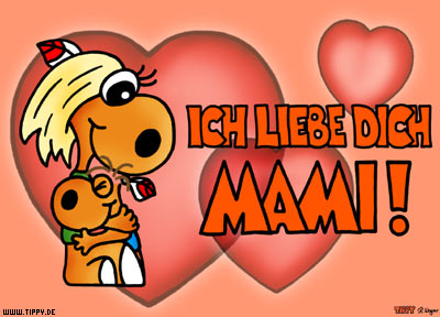 Ich liebe dich Mami!