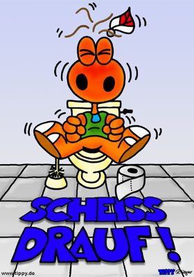 Scheiss drauf!