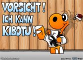 Vorsicht! Ich kann Kibotu!